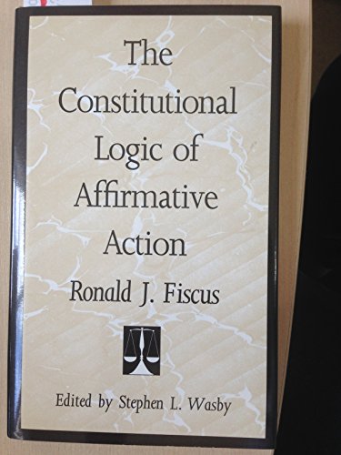 Book cover for The Constitutional Logic of Affirmative Action