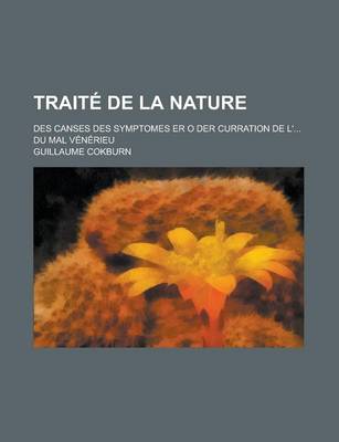 Book cover for Traite de La Nature; Des Canses Des Symptomes Er O Der Curration de L'... Du Mal Venerieu