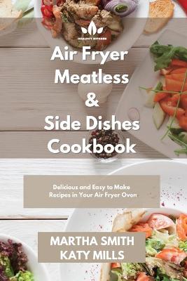 Book cover for Air Fryer Meatless and Side Dishes Cookbook