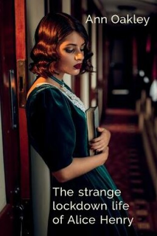 Cover of The strange lockdown life of Alice Henry