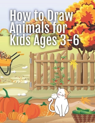 Book cover for How to Draw Animals for Kids Ages 3-6