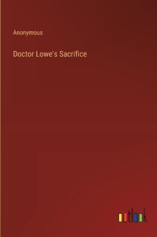 Cover of Doctor Lowe's Sacrifice