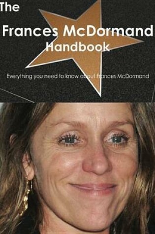 Cover of The Frances McDormand Handbook - Everything You Need to Know about Frances McDormand