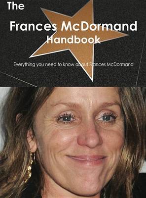 Book cover for The Frances McDormand Handbook - Everything You Need to Know about Frances McDormand