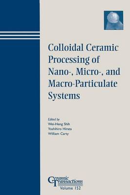 Cover of Colloidal Ceramic Processing of Nano-, Micro-, and Macro-Particulate Systems