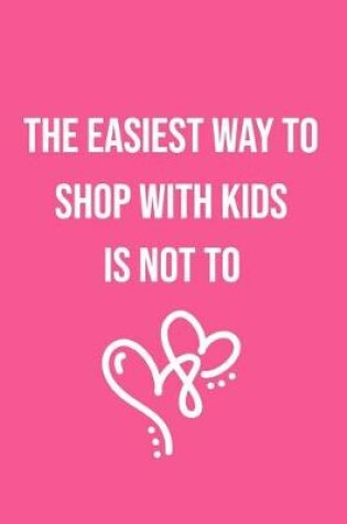 Cover of The Easiest Way to Shop with Kids Is Not to