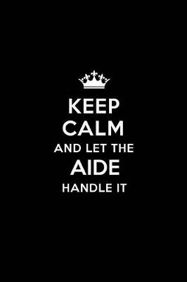 Book cover for Keep Calm and Let the Aide Handle It