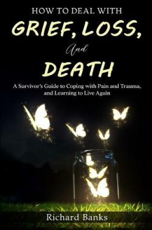 Cover of How to Deal with Grief, Loss, and Death