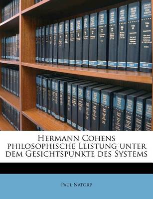 Book cover for Hermann Cohens Philosophische Leistung Unter Dem Gesichtspunkte Des Systems