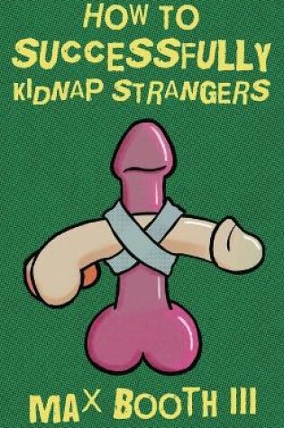 Cover of How to Successfully Kidnap Strangers