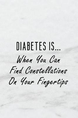 Book cover for Diabetes Is... When You Can Find Constellations on Your Fingertips