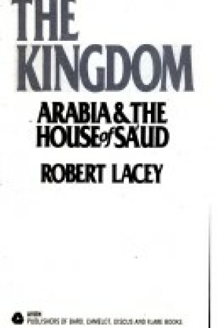 Cover of The Kingdom: Arabia and the House of SA'Ud