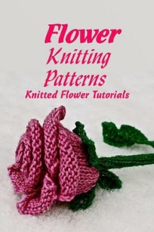 Cover of Flower Knitting Patterns