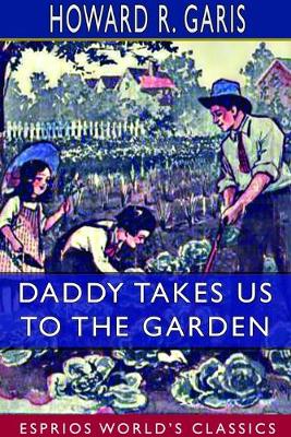 Book cover for Daddy Takes Us to the Garden (Esprios Classics)