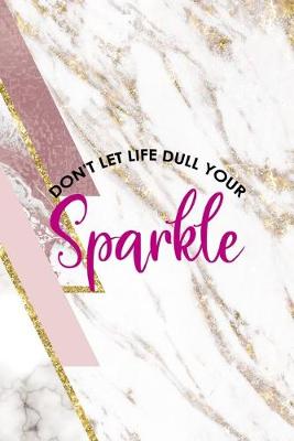 Book cover for Don't Let Life Dull Your Sparkle