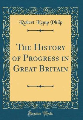 Book cover for The History of Progress in Great Britain (Classic Reprint)