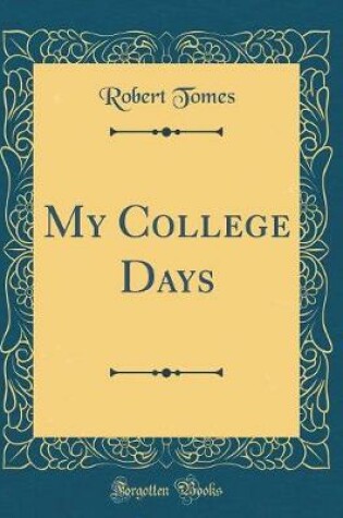 Cover of My College Days (Classic Reprint)