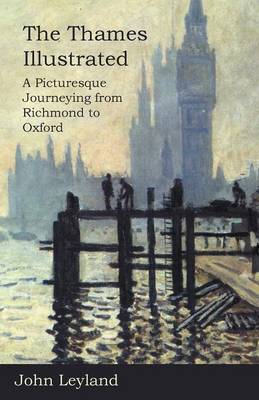 Book cover for The Thames Illustrated: A Picturesque Journeying from Richmond to Oxford