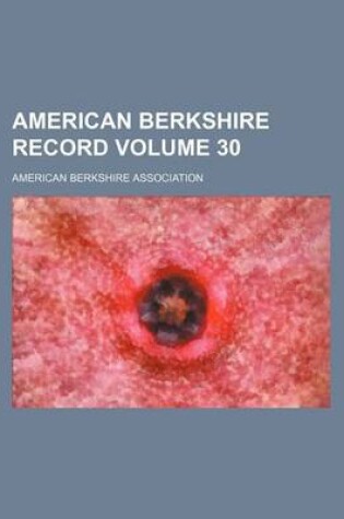 Cover of American Berkshire Record Volume 30