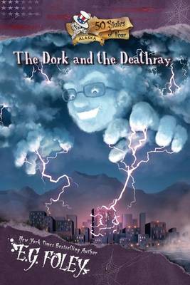 Book cover for The Dork and the Deathray (50 States of Fear