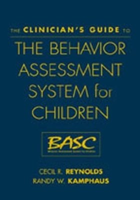 Book cover for The Clinician's Guide to the Behavior Assessment System for Children (BASC)