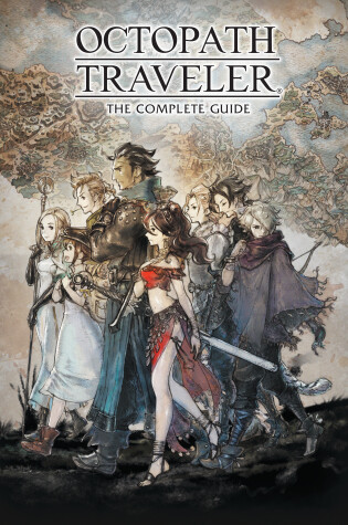 Cover of Octopath Traveler: The Complete Guide