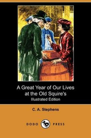 Cover of A Great Year of Our Lives at the Old Squire's(Dodo Press)