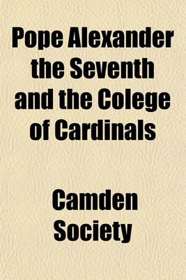 Book cover for Pope Alexander the Seventh and the Colege of Cardinals