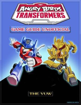 Book cover for Angry Birds Transformers Game Guide Unofficial