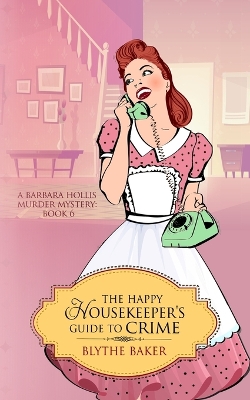 Cover of The Happy Housekeeper's Guide To Crime