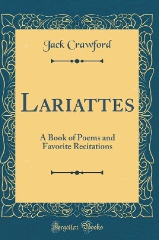 Cover of Lariattes: A Book of Poems and Favorite Recitations (Classic Reprint)