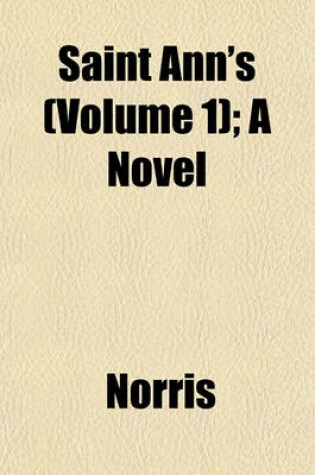 Cover of Saint Ann's (Volume 1); A Novel