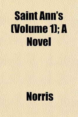 Book cover for Saint Ann's (Volume 1); A Novel