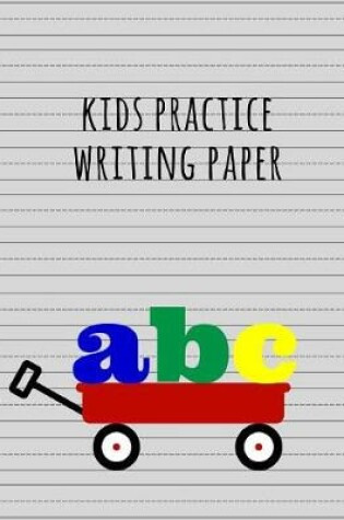 Cover of Kids Practice Writing Paper