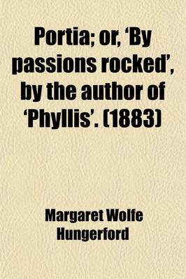 Book cover for Portia; Or, 'by Passions Rocked', by the Author of 'Phyllis'.