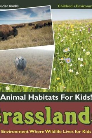 Cover of Grasslands! - Animal Habitats for Kids! Environment Where Wildlife Lives for Kids - Children's Environment Books