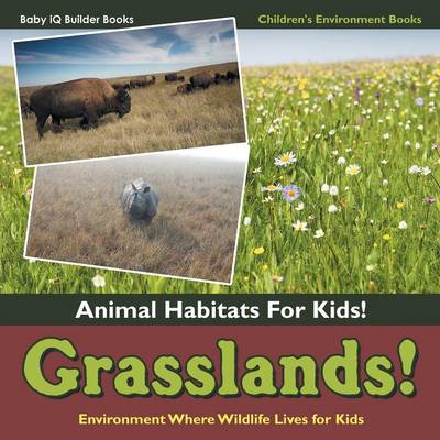 Book cover for Grasslands! - Animal Habitats for Kids! Environment Where Wildlife Lives for Kids - Children's Environment Books