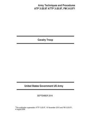 Book cover for Cavalry Troop Army Techniques and Procedures ATP 3-20.97 ATTP 3-20.97, FM 3-0.9