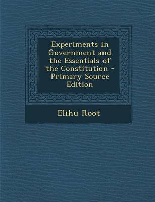 Book cover for Experiments in Government and the Essentials of the Constitution - Primary Source Edition