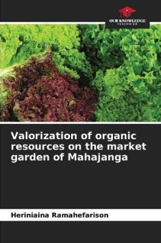 Cover of Valorization of organic resources on the market garden of Mahajanga