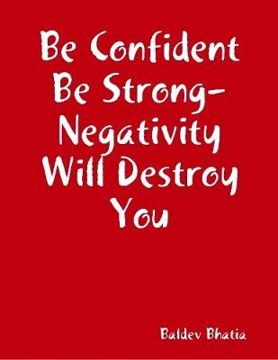 Book cover for Be Confident Be Strong- Negativity Will Destroy You