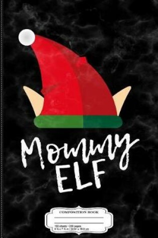 Cover of Mommy Elf Christmas Composition Notebook