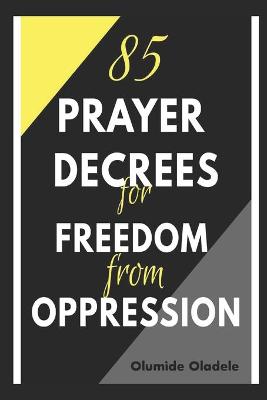 Book cover for 85 Prayer Decrees for Freedom from Oppression