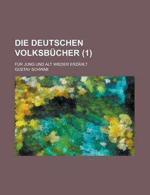 Book cover for Die Deutschen Volksbucher; Fur Jung Und Alt Wieder Erzahlt (1 )