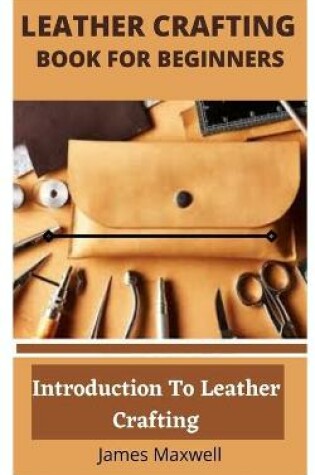 Cover of Leather Crafting Book for Beginners