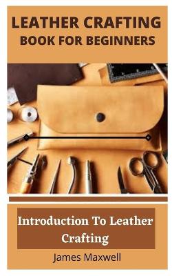 Book cover for Leather Crafting Book for Beginners