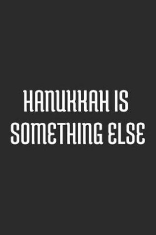 Cover of Hanukkah Is Something Else