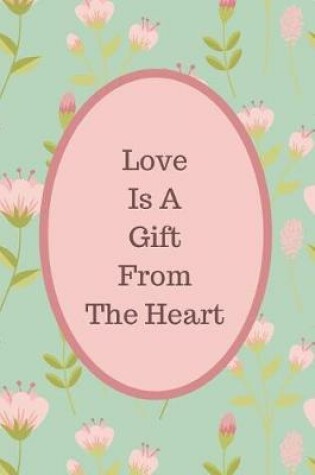 Cover of Love Is A Gift From The Heart Journal Series Volume 2