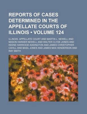 Book cover for Reports of Cases Determined in the Appellate Courts of Illinois (Volume 124)