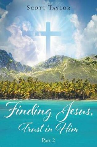 Cover of Finding Jesus, Trust in Him Part 2